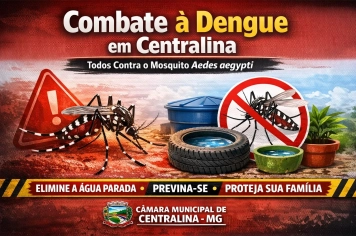 Câmara Municipal de Centralina reforça alerta e orientações no combate à dengue